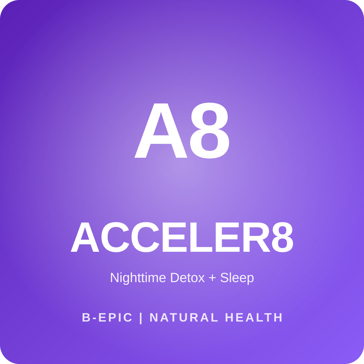 ACCELER8 supplement bottle, nighttime detox and recovery blend, by B-Epic